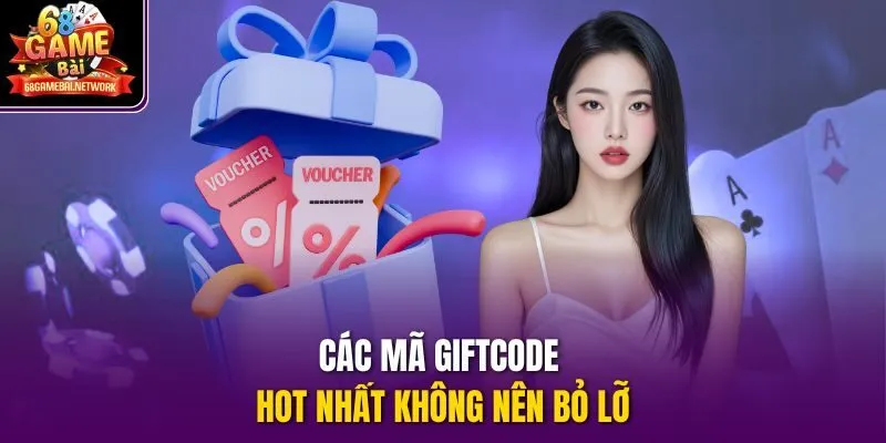 Các mã giftcode hot nhất không nên bỏ lỡ