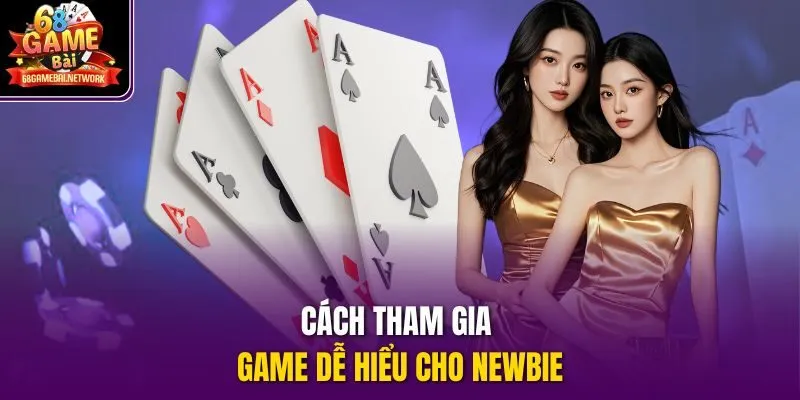 Cách tham gia game dễ hiểu cho newbie